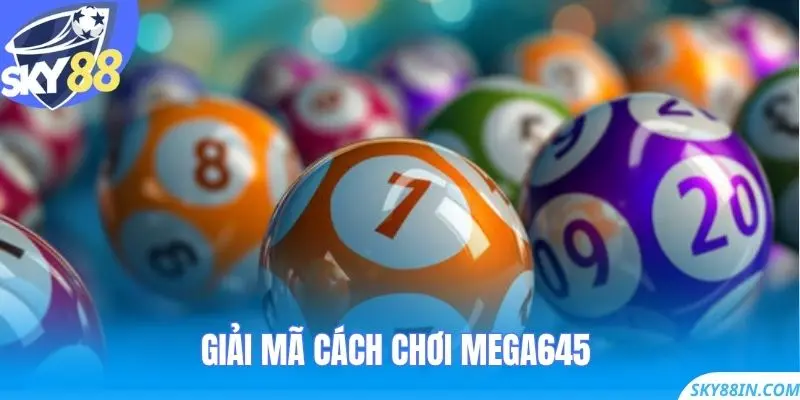 Giải mã cách chơi Mega645