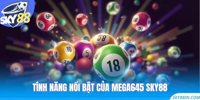 Tính năng nổi bật của Mega645 Sky88
