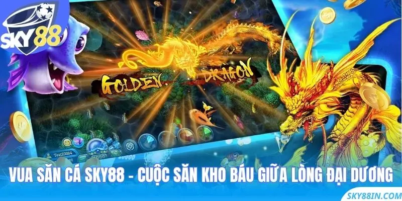 Vua Săn Cá Sky88 – Cuộc săn kho báu giữa lòng đại dương